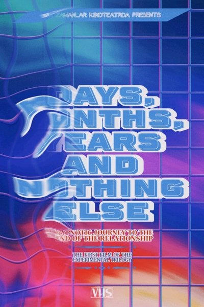 Poster for the movie Days, Months, Years and Nothing Else