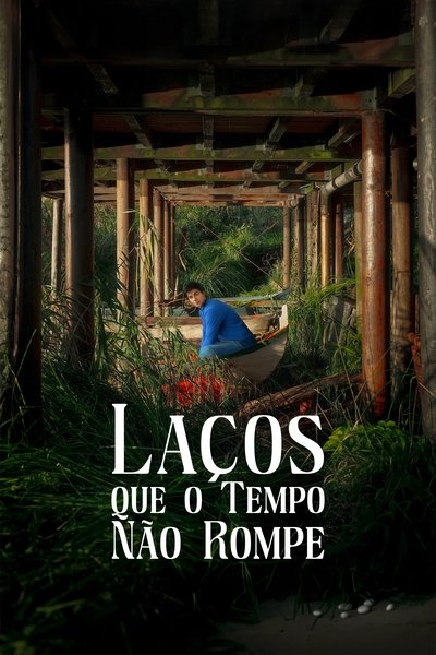 Poster do Filme Laços que o Tempo Não Rompe