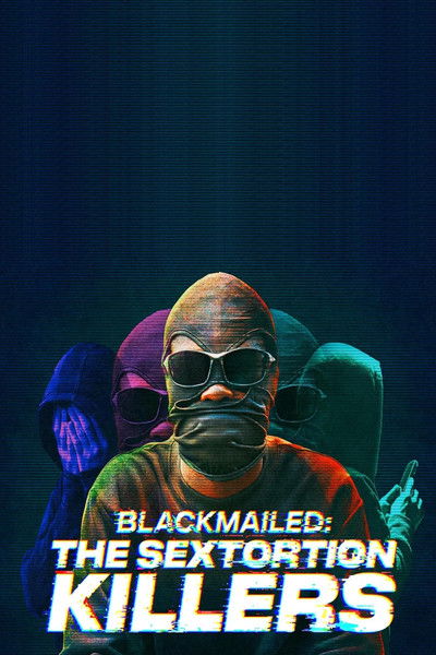 movie poster for Blackmailed: The Sextortion Killers