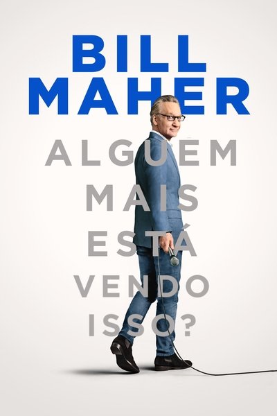 Poster do Filme Bill Maher: Alguém Mais Está Vendo Isso?