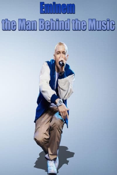 Eminem the Man Behind the Music