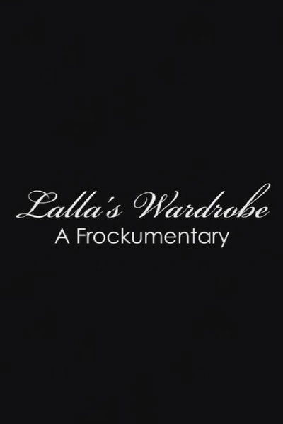 Lalla's Wardrobe: A Frockumentary