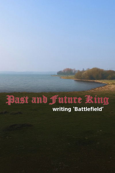 Past and Future King: Writing ‘Battlefield’