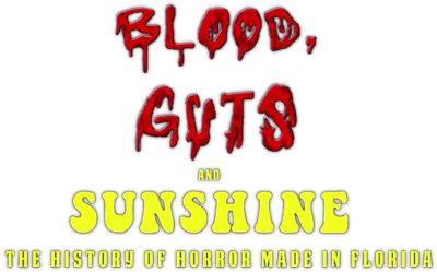 Blood, Guts and Sunshine: The History of Horror Made in Florida Logo