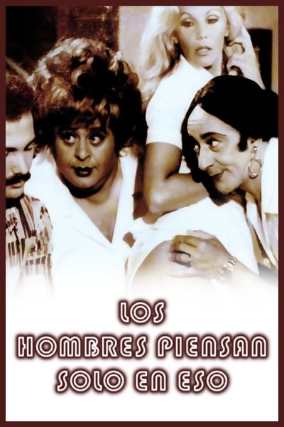 Poster for the movie Los hombres sólo piensan en eso