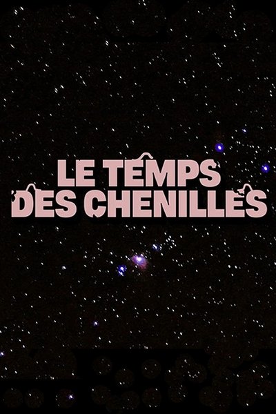 poster for Le temps des chenilles