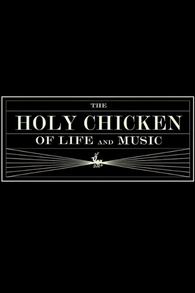 Poster do Filme The Holy Chicken of Life and Music