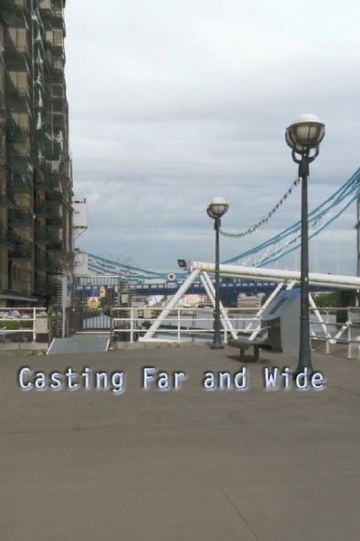 Casting Far and Wide