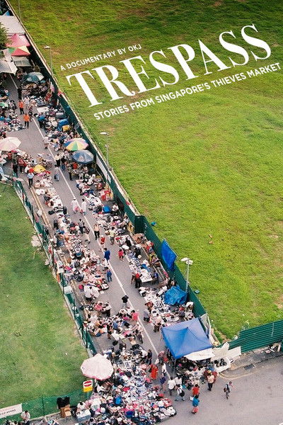 Poster do Filme Trespass: Stories from Singapore's Thieves Market