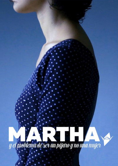 Poster do Filme Martha y el problema de ser un pajaro y no una mujer