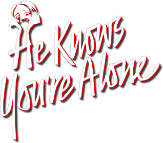 He Knows You're Alone Logo