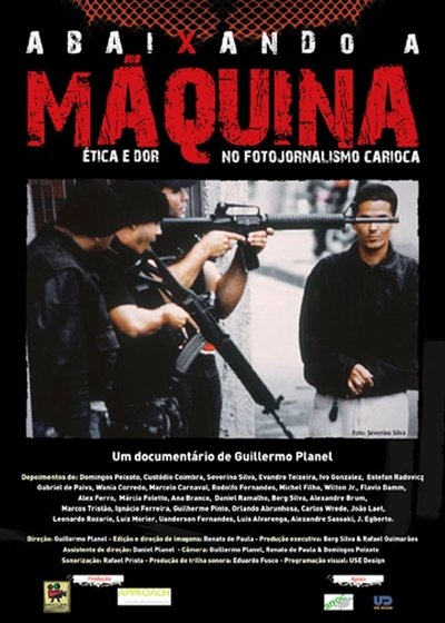 movie poster for Abaixando a Máquina: Ética e Dor no Fotojornalismo Carioca