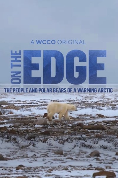 Poster do Filme On The Edge: The People and Polar Bears of a Warming Arctic