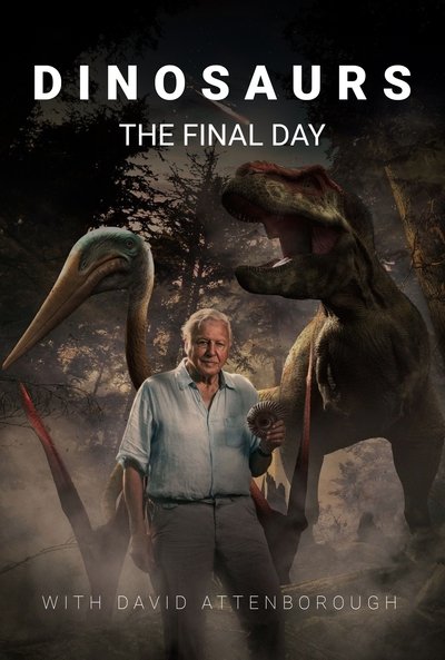 Poster for the movie Dinosaurs: The Final Day with David Attenborough
