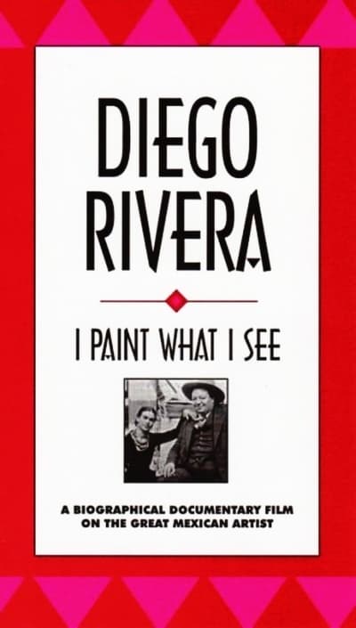 Diego Rivera: I Paint What I See