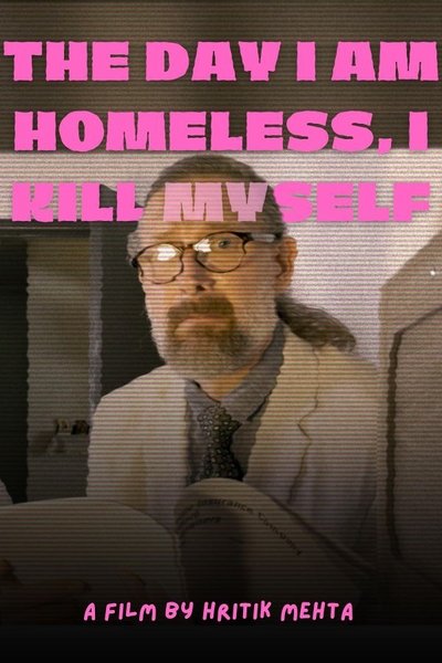 Poster do Filme The Day I Am Homeless, I Kill Myself