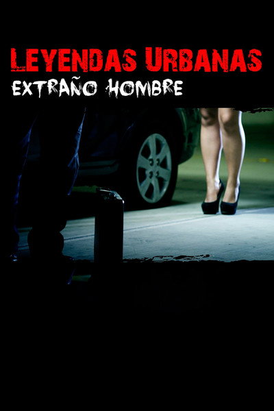 Leyendas urbanas – Extraño hombre