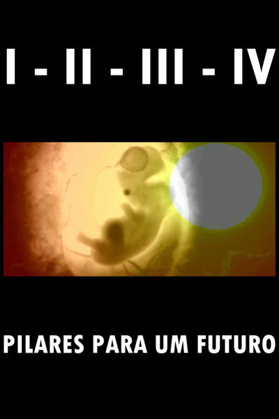 Poster do Filme I - II - III - IV Pilares para um futuro