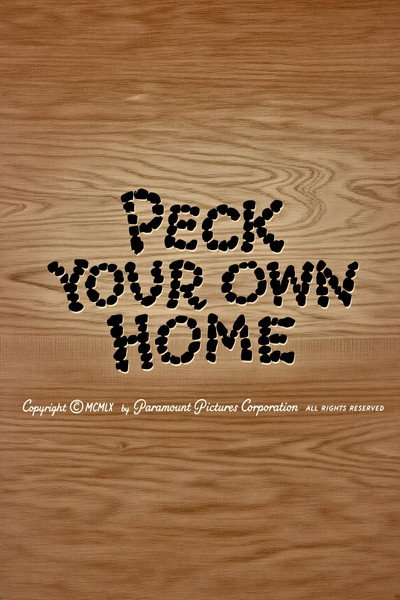 Peck Your Own Home