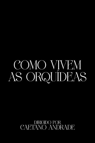 movie poster for Como Vivem As Orquídeas
