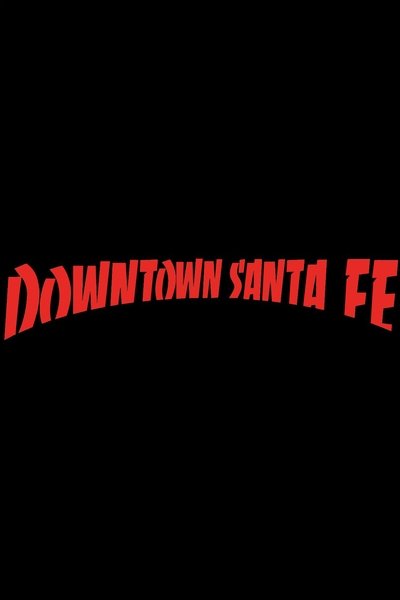 movie poster for DOWNTOWN SANTA FE