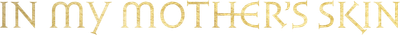 In My Mother's Skin Logo