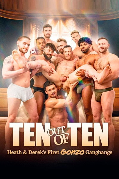 Ten Out of Ten: Heath & Derek's First Gonzo Gangbangs