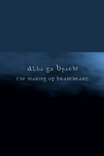 Alba Gu Brath! The Making of 'Braveheart'