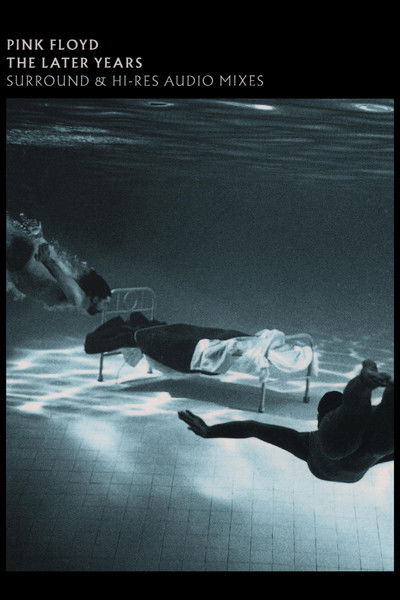 Pink Floyd: The Later Years, Vol 1 - Surround and Hi-Res Audio Mixes
