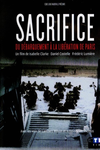 Watch!Sacrifice - Du Dbarquement  la Libration de Paris Full Movie Online