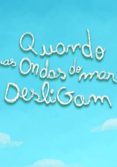 movie poster for Quando as ondas do mar desligam