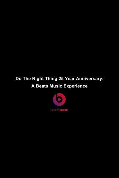 Do The Right Thing 25 Year Anniversary A Beats Music Experience