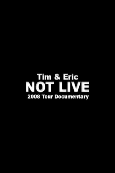 Tim and Eric Not Live