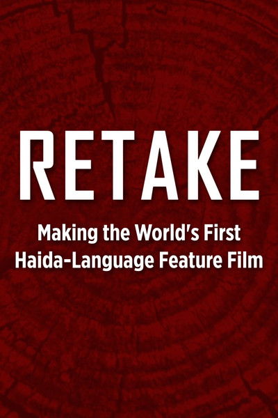 movie poster for Retake - Making the World's First Haida-Language Feature Film