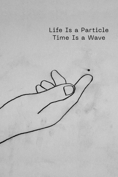 Life Is a Particle Time Is a Wave image