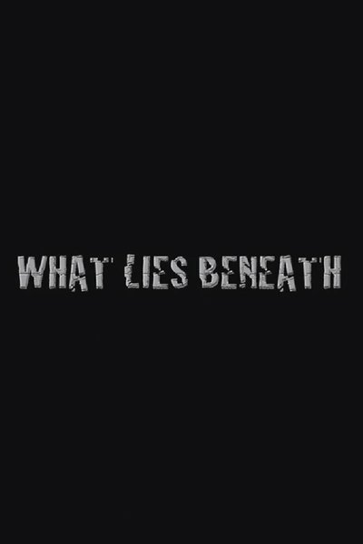 What Lies Beneath