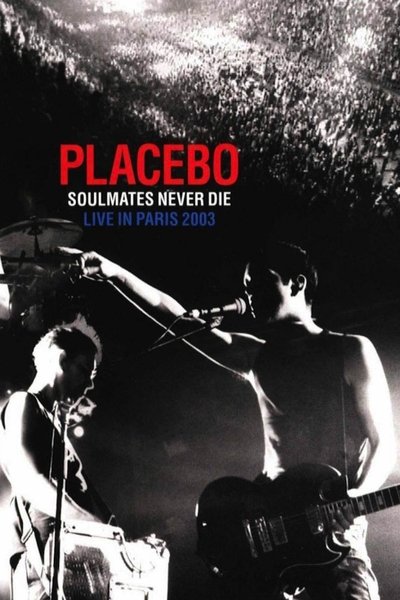 Poster for the movie Placebo: Soulmates Never Die: Live in Paris 2003
