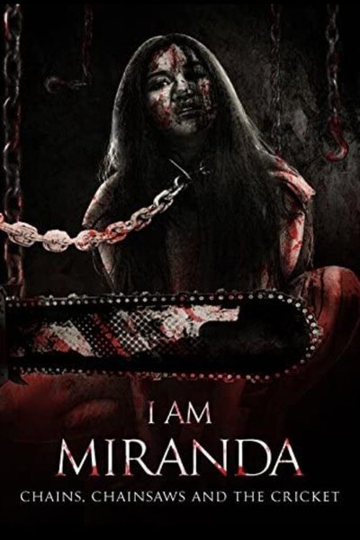 Poster do Filme I Am Miranda: Chains, Chainsaws and the Cricket