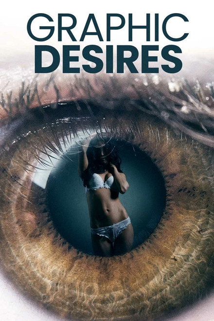Movie poster of "Graphic Desires"