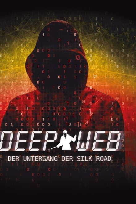 Deep Web - Der Untergang der Silk Road