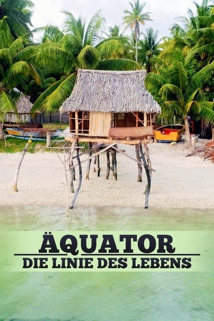 Äquator - Die Linie des Lebens - Dokumentarfilm / 2018 / 1 Staffel