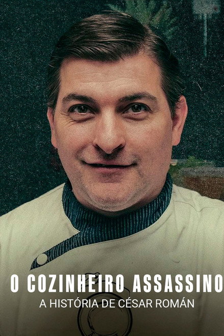 O Cozinheiro Assassino: A História de César Román