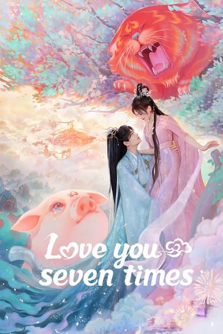 Love You Seven Times (2023) เจ็ดชาติภพ หนึ่งปรารถนา_th-cn