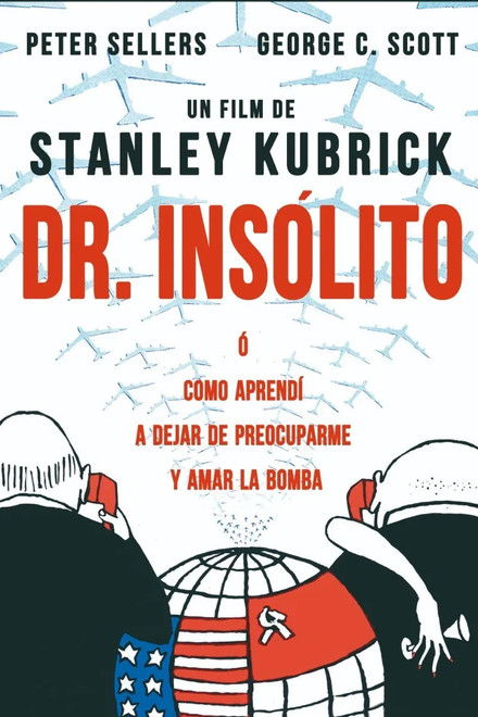 Dr. Insólito o: Cómo aprendí a dejar de preocuparme y amar la bomba