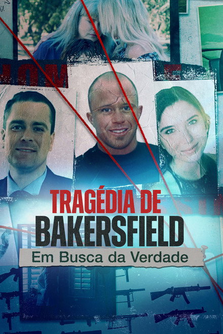 Tragédia de Bakersfield: Em Busca da Verdade