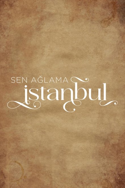 Sen Ağlama İstanbul
