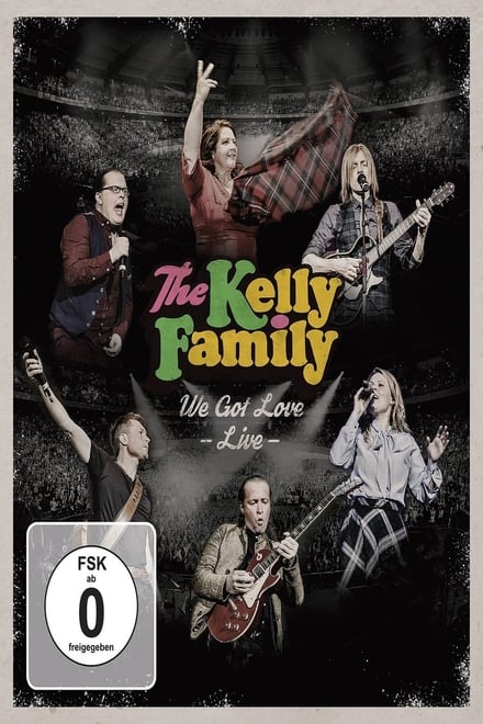 The Kelly Family - We Got Love - Live - Musik / 2017 / ab 0 Jahre