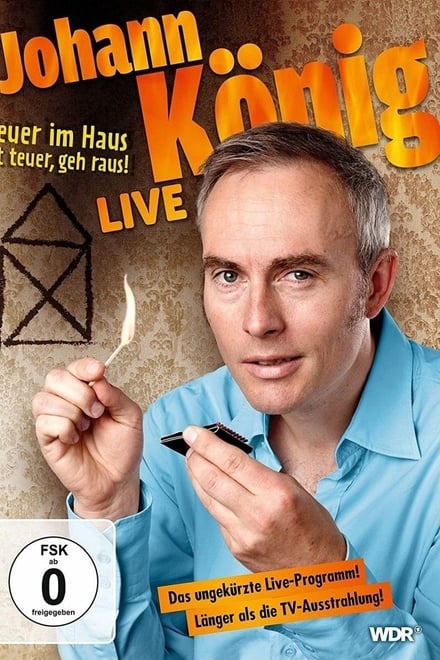 Johann König - Feuer im Haus ist teuer, geh' raus - Live! - Komödie / 2015 / ab 0 Jahre