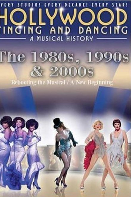 Hollywood Singing & Dancing: A Musical History - 1980s, 1990s and 2000s