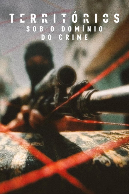 Territórios – Sob o Domínio do Crime